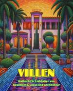 Villen Malbuch f?r Liebhaber von Geschichte, Luxus und Architektur Erstaunliche Designs f?r totale Entspannung: Traumvillen und Pal?ste zur F?rderung der Kreativit?t