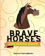 Brave Horses Coloring Book: Coloring Pages For Kids 1-3 years