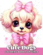 Cute Dogs Coloring Book for Girls: Adorable Coloring Pages for Girls Ages 4-8 with Cute Puppies