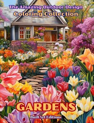 The Amazing Outdoor Design Coloring Collection: Gardens: The Coloring Book for Lovers of Architecture and the Design of Outdoor Spaces - Builtart Editions - cover