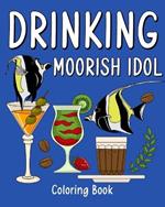 Drinking Moorish Idol Coloring Book: Recipes Menu Coffee Cocktail Smoothie Frappe and Drinks, Activity Painting