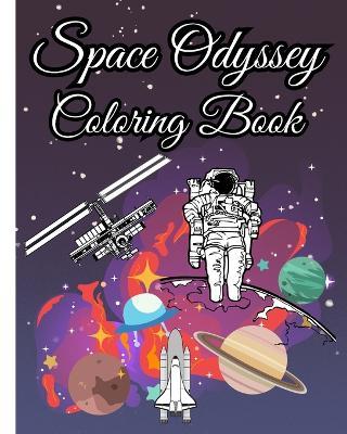 Space Odyssey Coloring Book For Kids: More Than 28+ Designs About Planets, Galaxies, Astronauts Coloring Pages - Thy Nguyen - cover