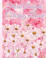 Floral Delights Coloring Book: Adorable Teapot and Floral Designs to Inspire Creativity For Stress Relief