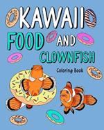 Kawaii Food and Clownfish Coloring Book: Activity Relaxation, Painting Menu Cute, and Animal Pictures