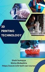3D Printing Technology: Tech insights exploring the future - A technical article collection by SWCET