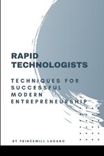 Rapid Technologists: Techniques for Successful Modern Entrepreneurship