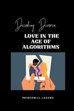 Decoding Divorce: Love in the Age of Algorithms