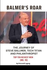 Balmer's Roar: The Journey of Steve Ballmer, Tech Titan and Philanthropist