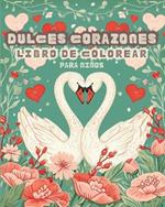 Dulces Corazones - Libro de Colorear con diseños sencillos para Niños: Mi primer San Valentin Libro para Colorear - Audaz y Fácil