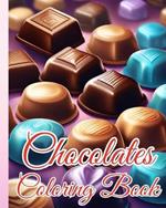 Chocolates Coloring Book: Chocolate Themed Coloring Book for Relaxation, Unique Gift for Chocolate Lovers