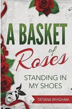 A Basket of Roses: Standing in My Shoes