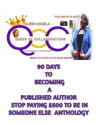 90 days to becoming a published author with Queen Angela(the Anthology Whisperer): Someone is waiting to hear your story! - Angela Thomas (Smith) - cover