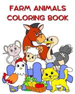 Farm Animals Coloring Book: Big illustrations with funny animals to color for kids age 2+