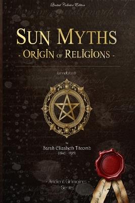 Sun Myths origin of Religions: (Illustrated) - Sarah Elizabeth Titcomb - cover