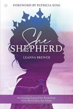 She Shepherd: Positioning Yourself for Promotion from the Field to the Palace