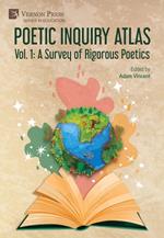 Poetic Inquiry Atlas Vol. 1: A Survey of Rigorous Poetics