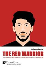 The Red Warrior: U.S. Perceptions of Stalin’s Strategic Role in the Allied Journey to Victory in The Second World War