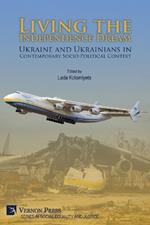 Living the Independence Dream: Ukraine and Ukrainians in Contemporary Socio-Political Context