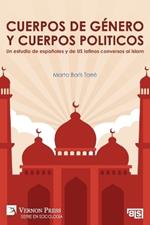 Cuerpos de género y cuerpos politicos. Un estudio de españoles y de US latinos conversos al islam