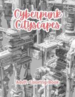 Cyberpunk Cityscapes Adult Coloring Book Grayscale Images By TaylorStonelyArt: Volume I