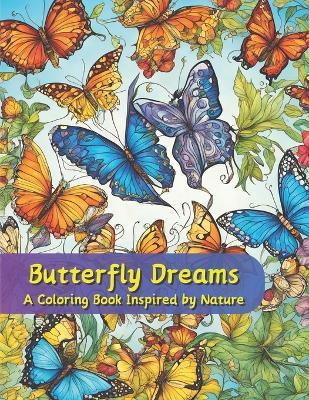 Butterfly Dreams: A Coloring Book Inspired by Nature: Mindful Relaxation Through Coloring - Michel Tuati - cover