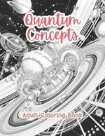 Quantum Concepts Adult Coloring Book Grayscale Images By TaylorStonelyArt: Volume I