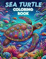 Sea Turtle coloring book: Marine Turtle for Kids and Adults.colouring For All ages