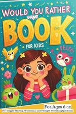 Jokes and Journeys: Would You Rather Game Book for Kids: Engaging Activities for Kids' Parties and Gatherings! Hours of Laughter and Learning (280+ Giggle-Worthy, Whimsical, and Thought-Provoking Questions for Ages 6-12)