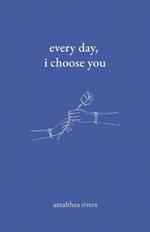 Every Day, I Choose You