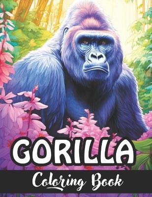 Gorilla Kingdom: A Majestic Coloring Book Expedition: Embark on an Artistic Journey with Striking Gorilla Designs - Perfect for Relaxation and Creativity! - Laurence Thomas - cover