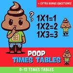 Poop Times Tables 2, 3 4 , 5, 6, 7, 8, 9, 10 11 & 12 - Learn Multiplication Facts Fast the Fun Way