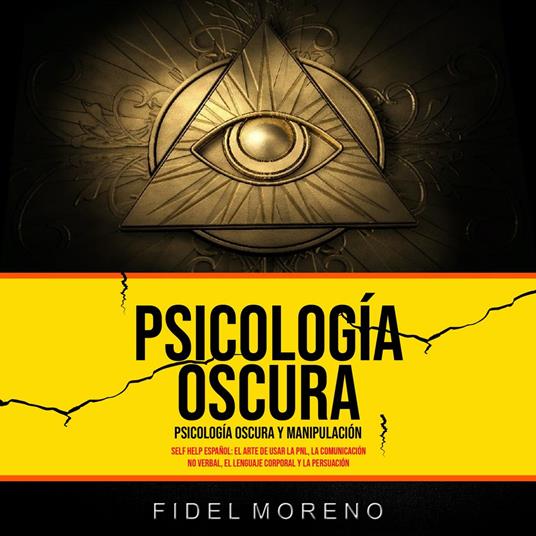 Psicología Oscura: Psicología Oscura y Manipulación: (Self Help Español: El Arte de Usar la PNL, la Comunicación No verbal, el Lenguaje Corporal y la Persuación)