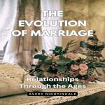 Evolution of Marriage, The