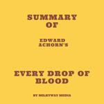 Summary of Edward Achorn's Every Drop of Blood