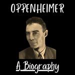 Biography Of Oppenheimer