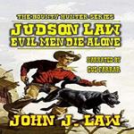 Judson Law - Evil Men Die Alone