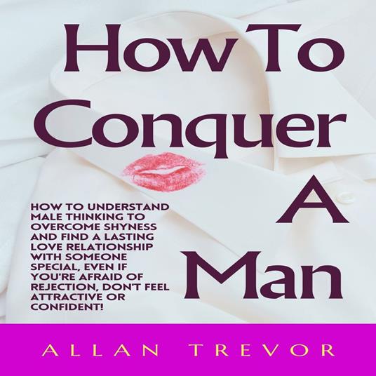 How To Conquer A Man