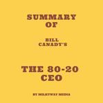 Summary of Bill Canady’s The 80-20 CEO