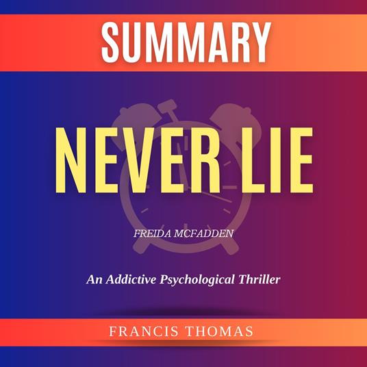 Summary of Never Lie by Freida McFadden: An Addictive Psychological Thriller