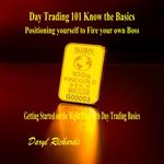 Day Trading 101 Know the Basics: Positioning yourself to Fire your own Boss