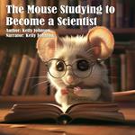Mouse Studying to Become a Scientist, The