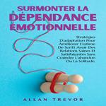 Surmonter La Dépendance Émotionnelle