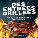 Des Entrées Grillées, Mais Des Recettes Brutales