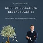 Le Guide Ultime des Revenus Passifs