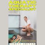 Aquatic Therapy Specialist - The Comprehensive Guide