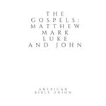 Gospels, The: Matthew, Mark, Luke and John - American Bible Union