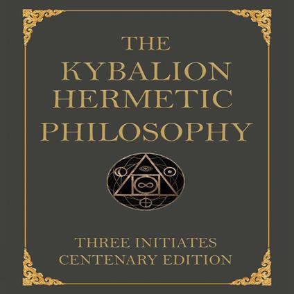 Kybalion, The: Centenary Edition