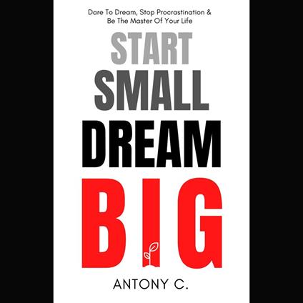 Start Small, Dream Big