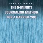 5-Minute Journaling Method for a Happier You, The