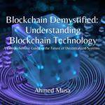 Blockchain Demystified: Understanding Blockchain Technology